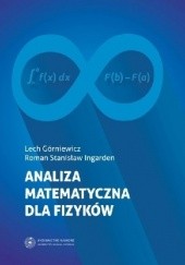 Okładka książki Analiza matematyczna dla fizyków Lech Górniewicz, Roman S. Ingarden