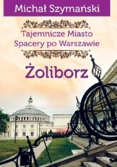 Okładka książki Żoliborz Michał Szymański