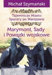 Okładka książki Marymont, Sady i Powązki wojskowe Michał Szymański