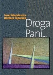 Okładka książki Droga Pani... Józef Mackiewicz, Barbara Toporska