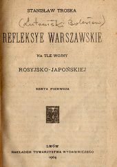 Okładka książki Refleksye warszawskie na tle wojny rosyjsko-japońskiej. Serya pierwsza Stanisław Troska