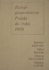 Okładka książki Dzieje gospodarcze Polski do roku 1939 Ireneusz Ihnatowicz, Zbigniew Landau, Antoni Mączak, Benedykt Zientara
