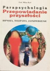 Okładka książki Parapsychologia. Przepowiadanie przyszłości Milan Rýzl