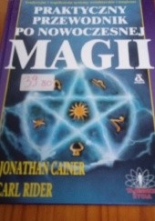 Okładka książki Praktyczny przewodnik po nowoczesnej magii Jonathan Cainer, Carl Rider