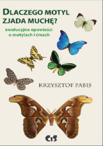 Dlaczego motyl zjada muchę. Ewolucyjne opowieści o motylach i ćmach chomikuj pdf