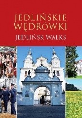 Okładka książki Jedlińskie wędrówki Agnieszka Gryzek, Anna Malinowska, Dariusz Osiej