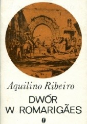 Okładka książki Dwór w Romarigães Aquilino Ribeiro
