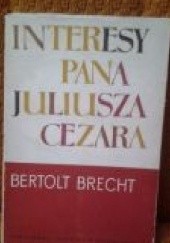 Okładka książki Interesy pana Juliusza Cezara Bertolt Brecht