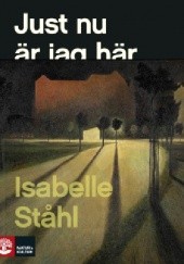 Okładka książki Just nu är jag här Isabelle Ståhl