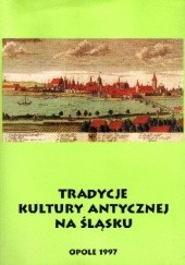 Okładka książki Tradycje kultury antycznej na Śląsku Joanna Rostropowicz