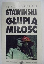Okładka książki Głupia miłość Jerzy Stefan Stawiński