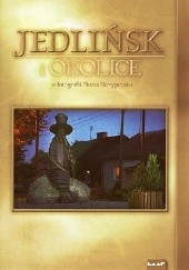 Okładka książki Jedlińsk i okolice w fotografii Piotra Skrzypczaka Robert Stępień
