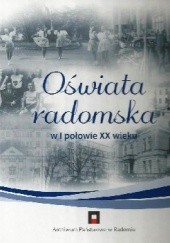 Okładka książki Oświata radomska w I połowie XX wieku. Katalog wystawowy Anna Jankowska, Krzysztof Skarżycki