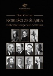 Okładka książki Nobliści ze Śląska Piotr Geiner