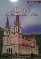 Okładka książki Asturias. Arte, Naturaleza y Vida Luis Diez Tejón
