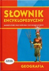 Okładka książki Słownik encyklopedyczny. Geografia Stanisław Grykień, Piotr Migoń, Ryszard Pawlak, Mieczysław Sobik