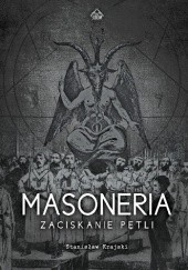 Okładka książki Masoneria. Zaciskanie pętli Stanisław Krajski