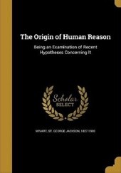 Okładka książki Origin of Human Reason St. George Mivart
