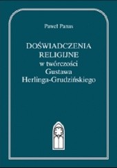Okładka książki Doświadczenia religijne w twórczości Gustawa Herlinga-Grudzińskiego Paweł Panas