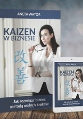 Okładka książki Kaizen w biznesie. Jak rozwinąć biznes metodą małych kroków Aneta Wątor