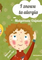 Okładka książki I znowu ta alergia Małgorzata Osipiak