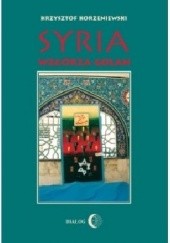 Okładka książki Syria. Wzgórza Golan Krzysztof Korzeniewski