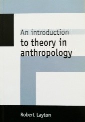 Okładka książki An Introduction to Theory in Anthropology Robert Layton