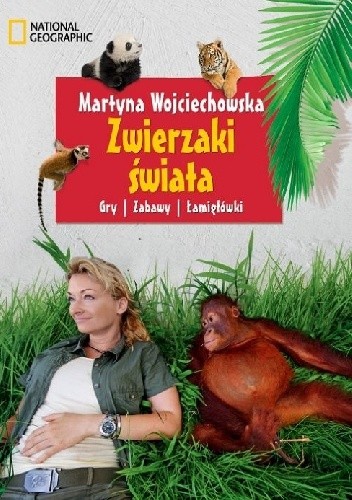 Okładka książki Zwierzaki świata. Gry, zabawy, łamigłówki Martyna Wojciechowska