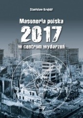 Okładka książki MASONERIA POLSKA 2017 - W CENTRUM WYDARZEŃ Stanisław Krajski