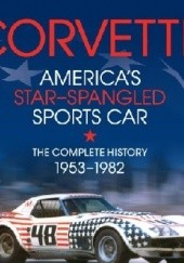 Corvette - America's Star-Spangled Sports Car: 1953-1982