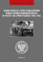 Aparat represji a opór społeczeństwa wobec systemu komunistycznego w Polsce i na Litwie w latach 1944-1956