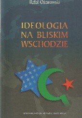 Okładka książki Ideologia na Bliskim Wschodzie: studium porównawcze Rafał Ożarowski