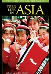 Okładka książki Teen Life in Asia (Teen Life around the World) Judith J. Slater