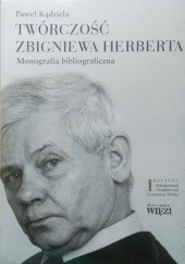 Twórczość Zbigniewa Herberta. Monografia bibliograficzna