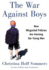 Okładka książki The War Against Boys: How Misguided Policies are Harming Our Young Men Christina Hoff Sommers
