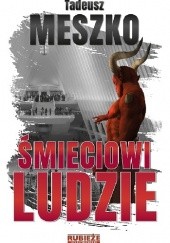 Okładka książki Śmieciowi ludzie Tadeusz Meszko