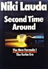 Okładka książki Second Time Around: New Formula 1 - The Turbo Era Niki Lauda