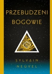 Okładka książki Przebudzeni bogowie Sylvain Neuvel