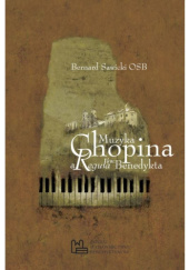 Okładka książki Muzyka Chopina a Reguła św. Benedykta Bernard Sawicki OSB