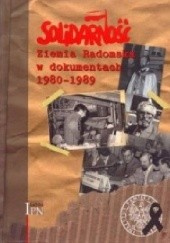 Okładka książki Solidarność. Ziemia Radomska w dokumentach 1980–1989 Marek Wierzbicki