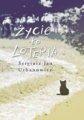 Okładka książki Życie to loteria Sergiusz Jan Urbanowicz