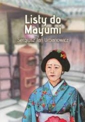 Okładka książki Listy do Mayumi Sergiusz Jan Urbanowicz