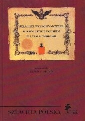 Okładka książki Szlachta wylegitymowana w Królestwie Polskim w latach 1836–1861 Elżbieta Sęczys