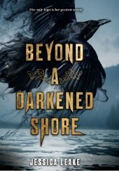 Okładka książki Beyond a Darkened Shore Jessica Leake