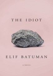 Okładka książki The Idiot Elif Batuman