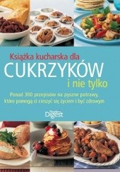 Okładka książki Książka kucharska dla cukrzyków i nie tylko praca zbiorowa