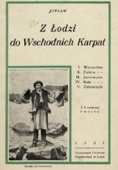 Okładka książki Z Łodzi do Wschodnich Karpat : Worochta, Żabie, Jaremcze, Kuty, Zaleszczyki Jotsaw