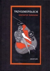Okładka książki Trzydziestolecie Krzysztof Rudowski