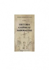 Okładka książki Historia chińskiej cywilizacji. Historia chińskiej akrobatyki Hujun Jia