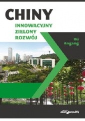 Okładka książki Chiny. Innowacyjny zielony rozwój Angang Hu